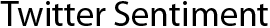 Twitter Sentiment